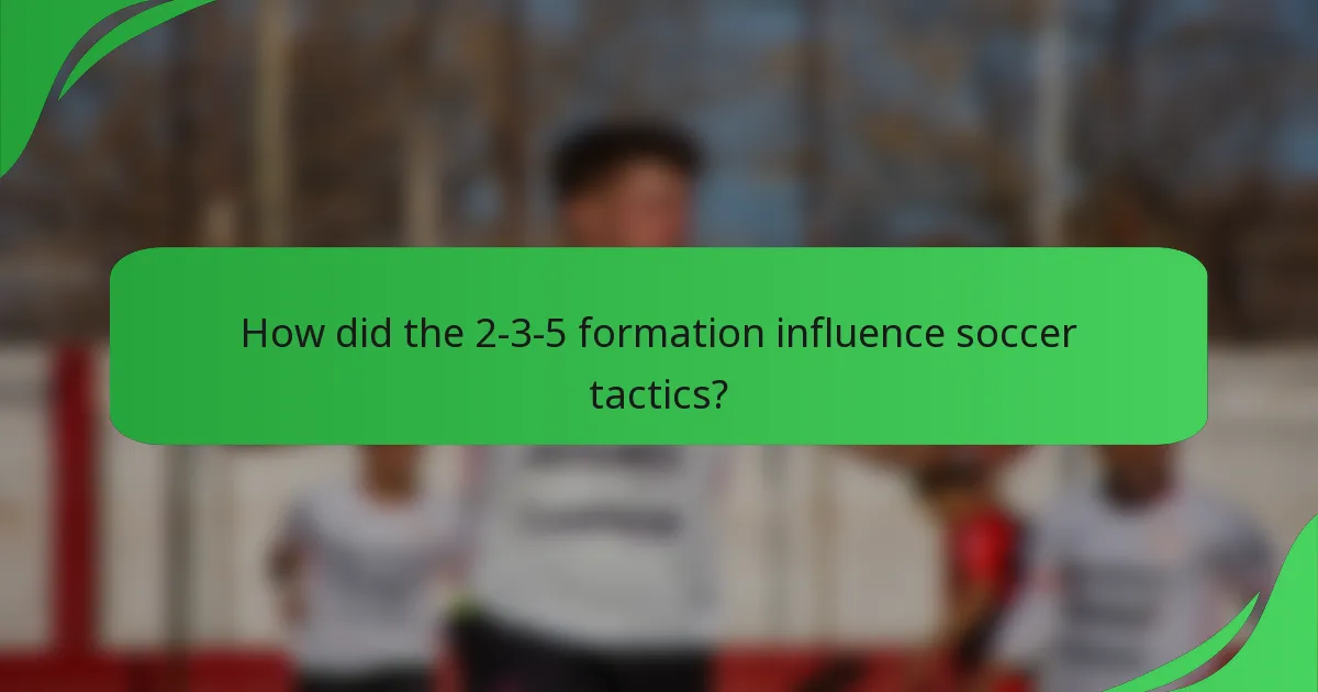 How did the 2-3-5 formation influence soccer tactics?