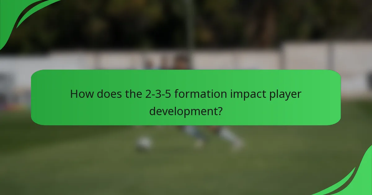 How does the 2-3-5 formation impact player development?