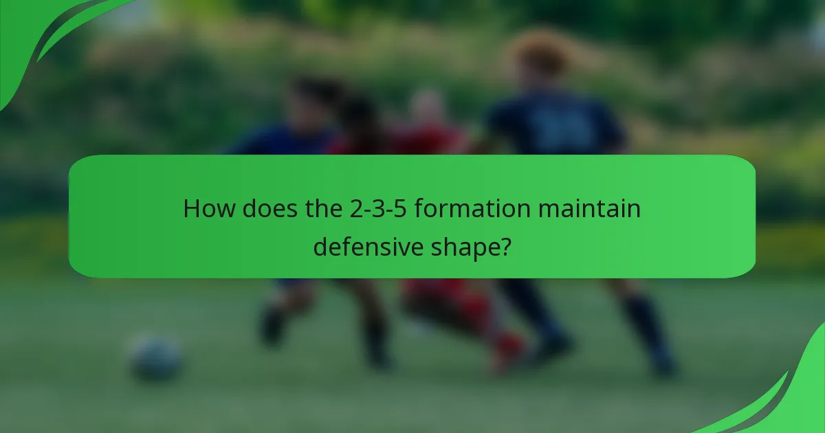 How does the 2-3-5 formation maintain defensive shape?