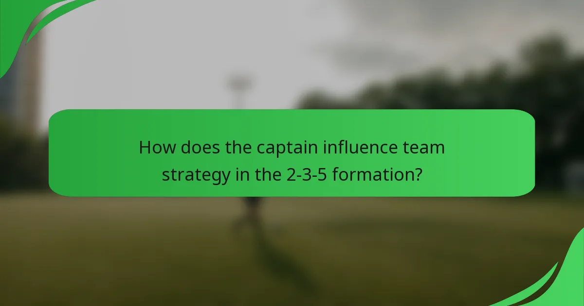 How does the captain influence team strategy in the 2-3-5 formation?