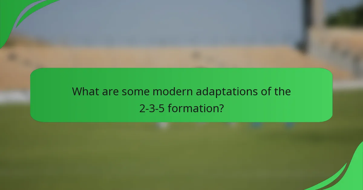 What are some modern adaptations of the 2-3-5 formation?