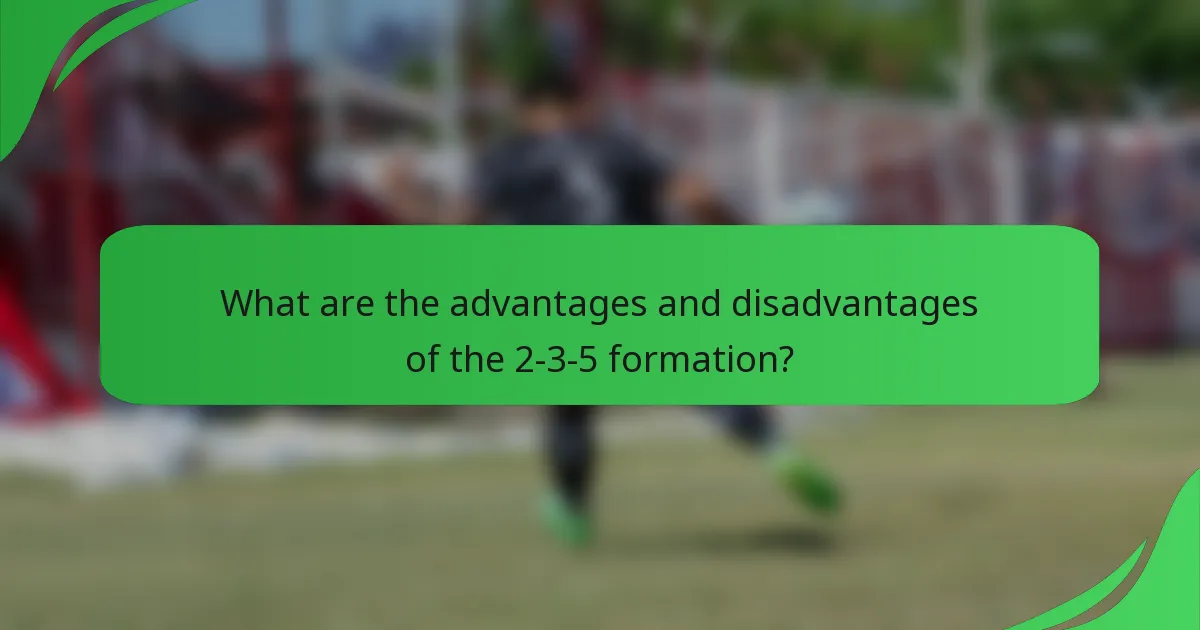 What are the advantages and disadvantages of the 2-3-5 formation?
