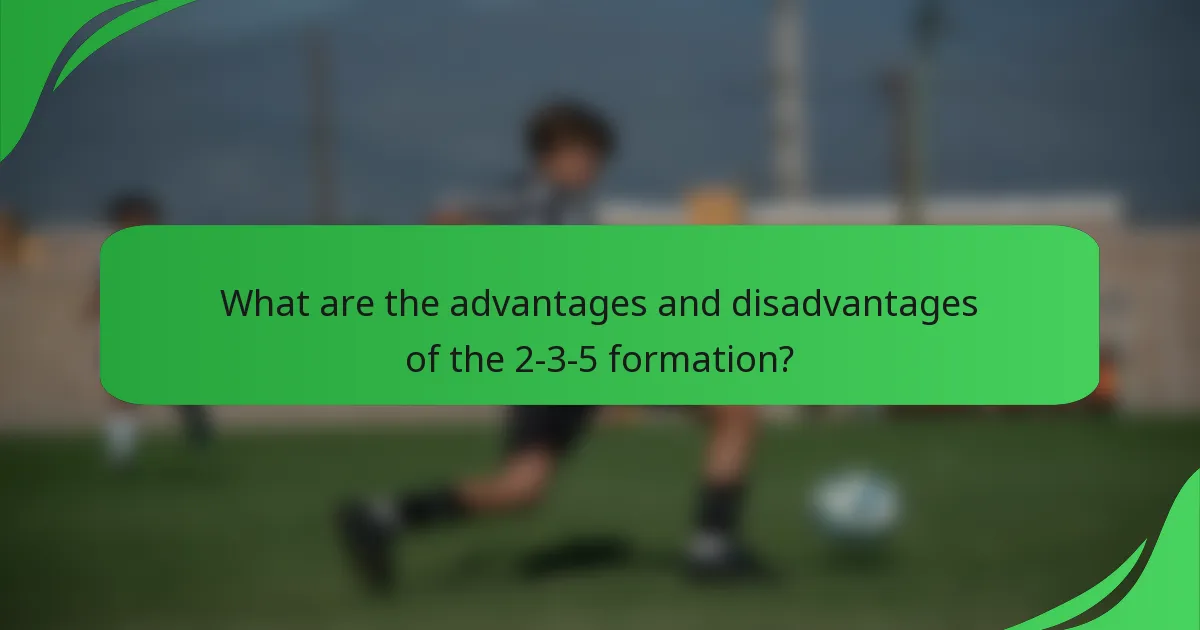 What are the advantages and disadvantages of the 2-3-5 formation?