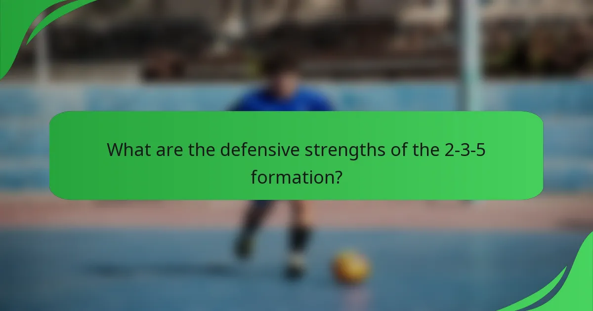 What are the defensive strengths of the 2-3-5 formation?