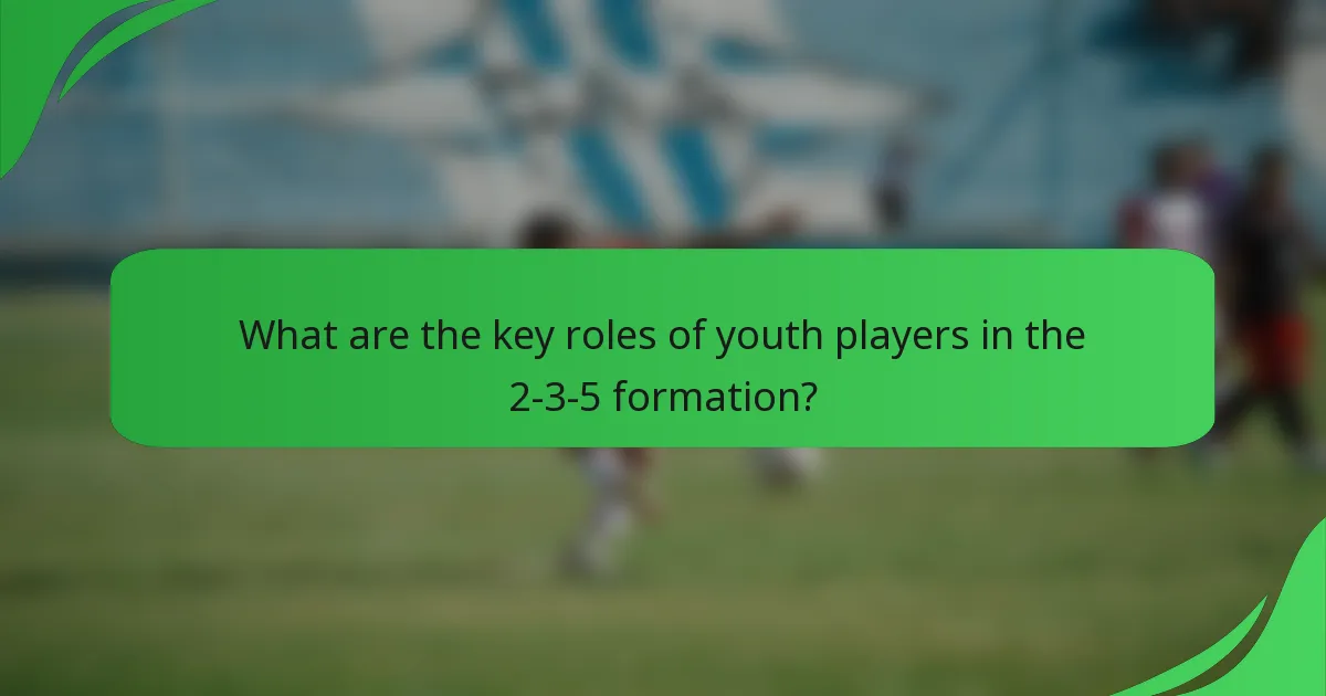 What are the key roles of youth players in the 2-3-5 formation?