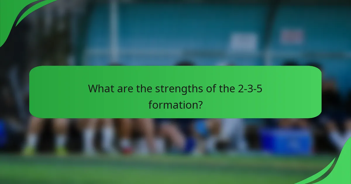 What are the strengths of the 2-3-5 formation?