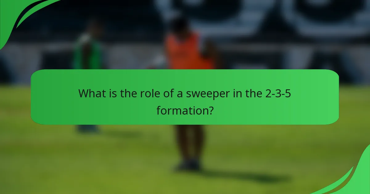 What is the role of a sweeper in the 2-3-5 formation?