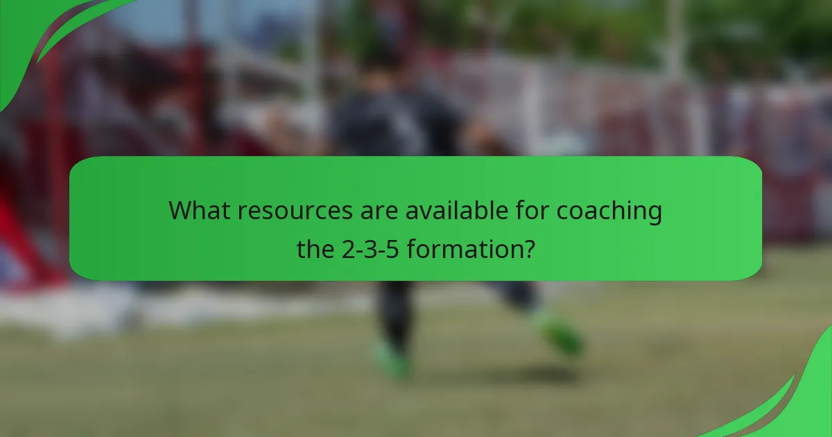 What resources are available for coaching the 2-3-5 formation?