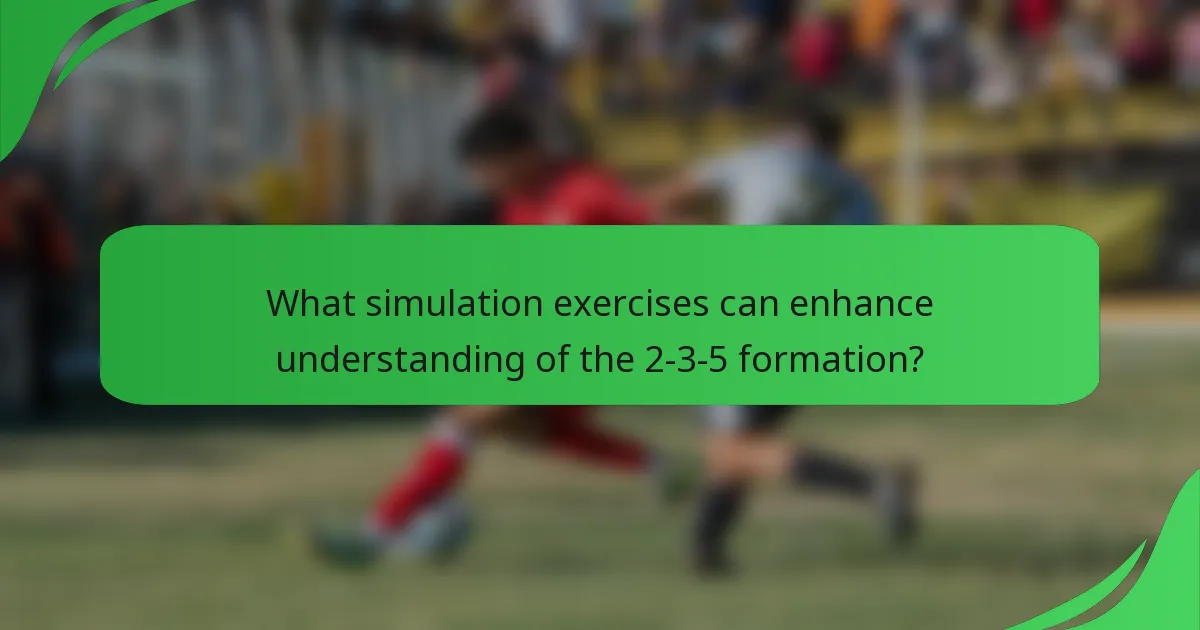 What simulation exercises can enhance understanding of the 2-3-5 formation?