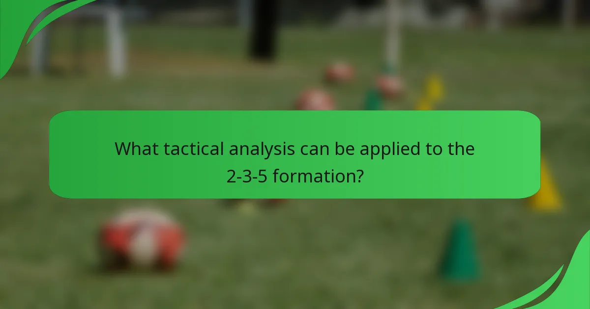 What tactical analysis can be applied to the 2-3-5 formation?