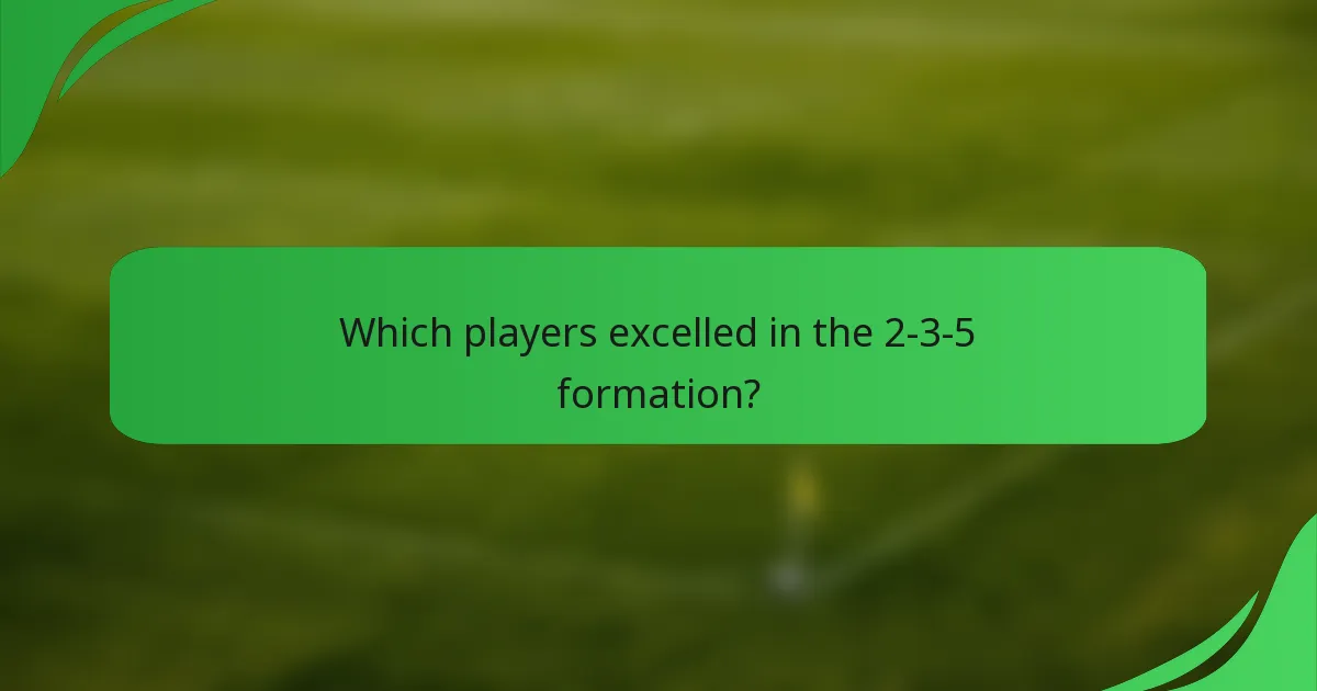 Which players excelled in the 2-3-5 formation?