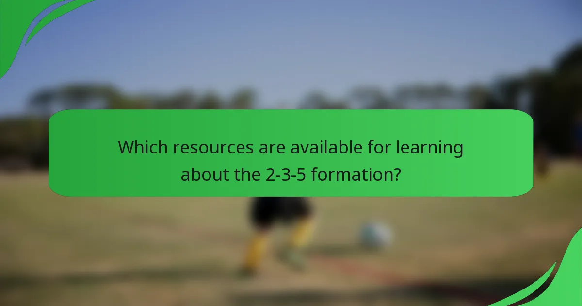 Which resources are available for learning about the 2-3-5 formation?