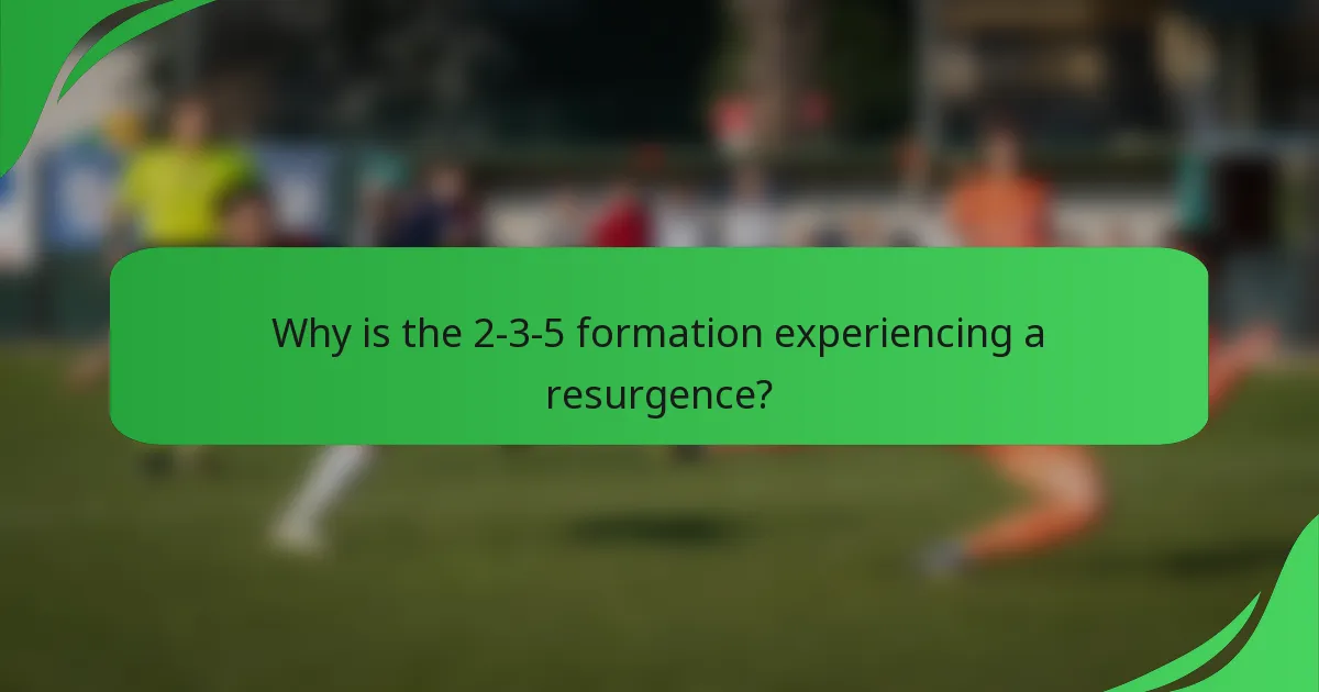 Why is the 2-3-5 formation experiencing a resurgence?